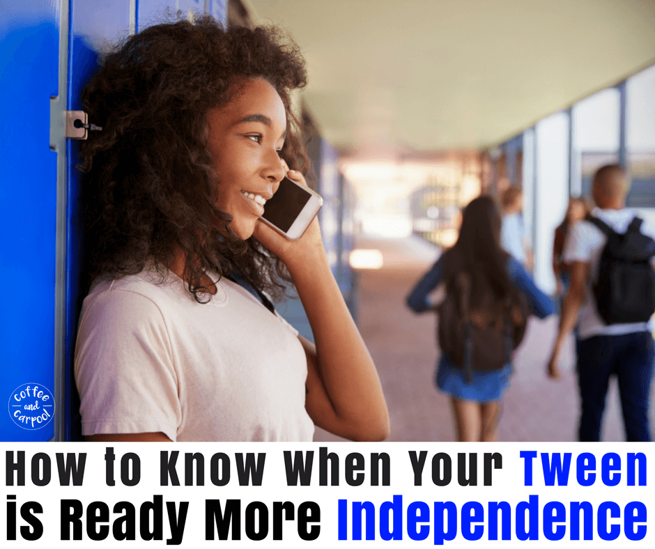 How to know if your tween is ready for more independence. #tweenparenting #tweens #teachingindependence #specialneedsparenting #coffeeandcarpool
