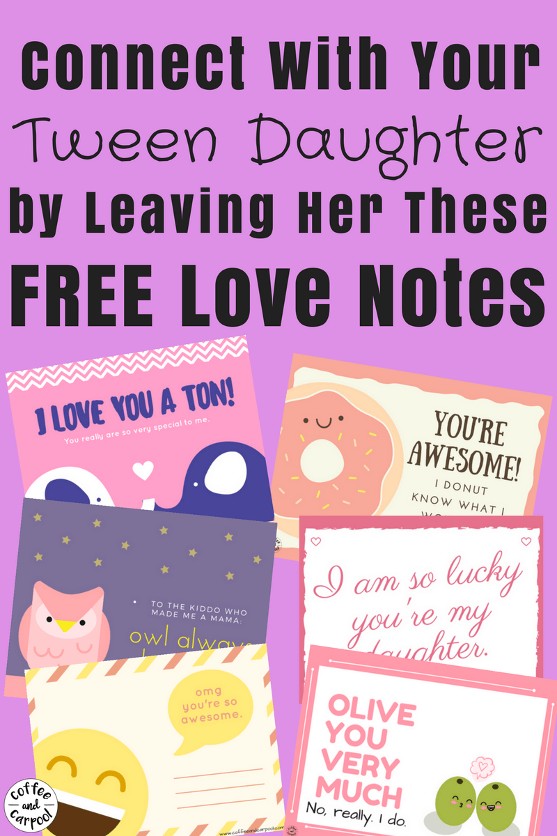 Simple Ways to Connect with your tween. Leave her these free printable love notes to tell her how much you love her. #preteen #tween #momslove #freeprintable