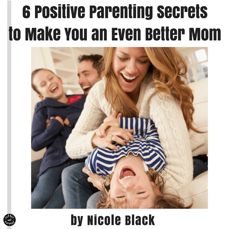 6 must know positive parenting secrets to make you an even better parent will have you yelling less, and connecting more with your kids.