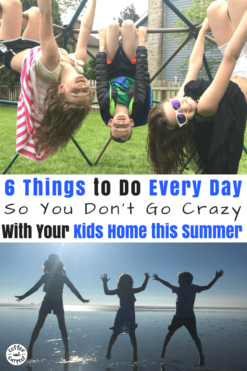 Kids home for the summer? Here are 6 things yo u have to do every day so you don't go crazy #campmom #staycation #summerideas #summerfun #summerwithkids #coffeeandcarpool 