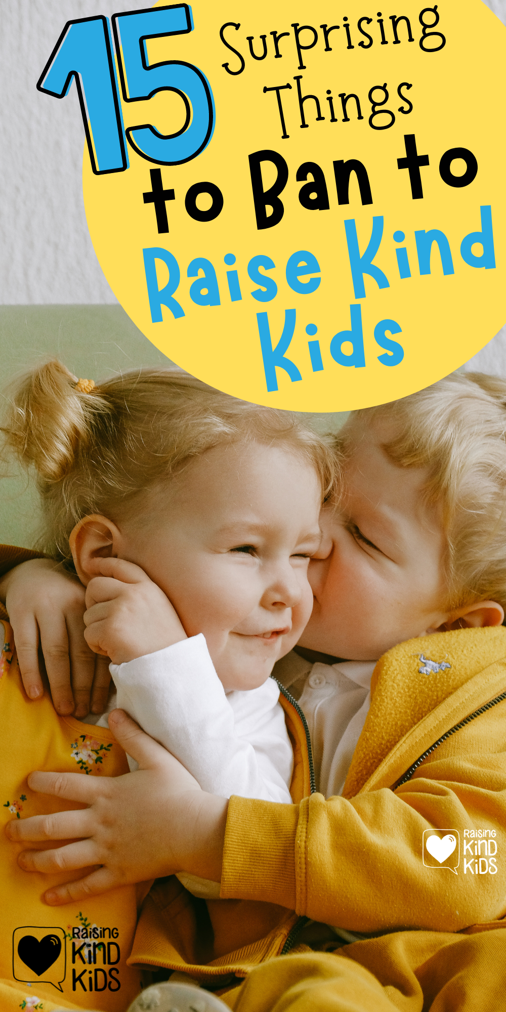 15 things to ban to raise kind kids. #kindkids #kinderkids #raisingkindkids #coffeeandcarpool #positiveparentingtips #positiveparenting
