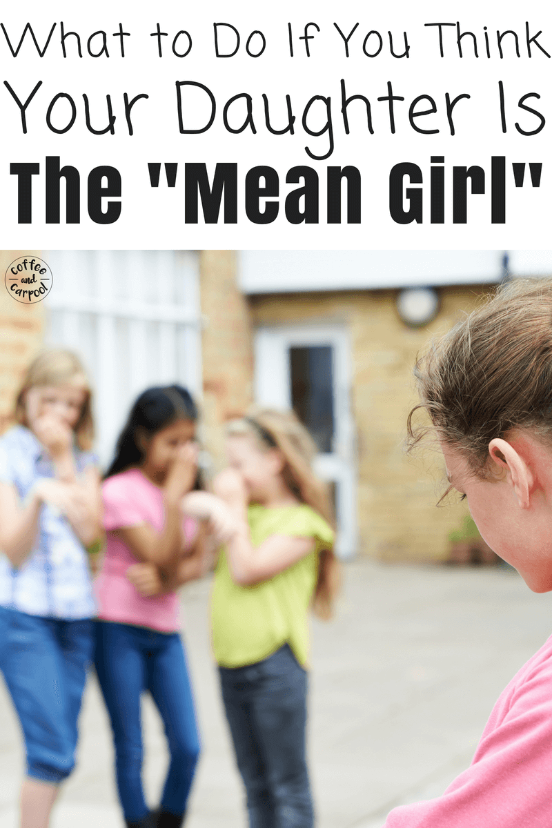 What to do if you think your daughter is the mean girl- Over 10 ideas you can start doing right now. #meangirls #socialbullying #bullying #bullyingprevention #momgirl #girlmom #raisinggirls #raisingdaughters #parenting101 #positiveparenting #coffeeandcarpool