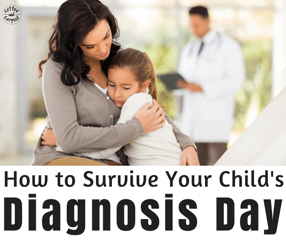 How to survive your child's diagnosis day and the day they get labeled special needs. #specialneedsparenting #specialneedsmom #spedmom #spedparenting #coffeeandcarpool
