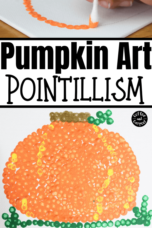 This pumpkin art project is perfect as a fall craft on canvas or as a fall card. Connect fine art lessons on Pointillism and Seurat and make a meaningful and gorgeous pumpkin art project. #pumpkins #pumpkinart #artlesson #artforkids #pumpkincraft #fallactivityforkids #Pointillism #coffeeandcarpool 