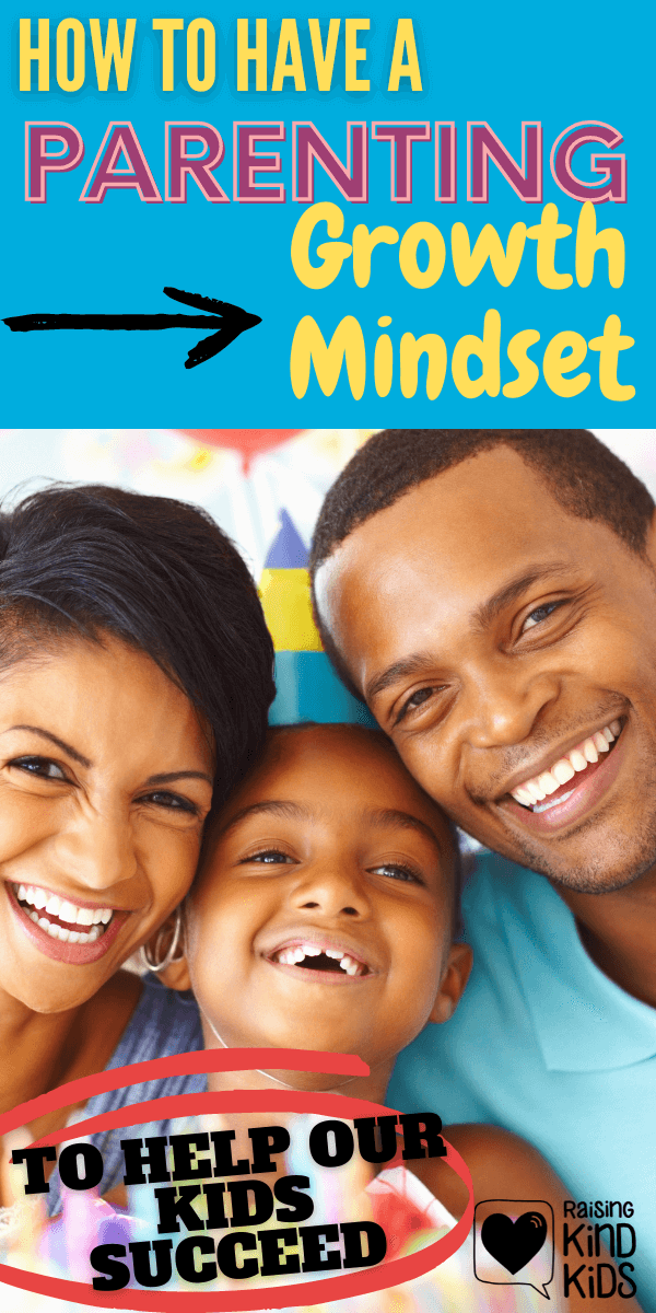 How to have a parenting growth mindset so we can help our kids succeed and grow their own growth mindsets.