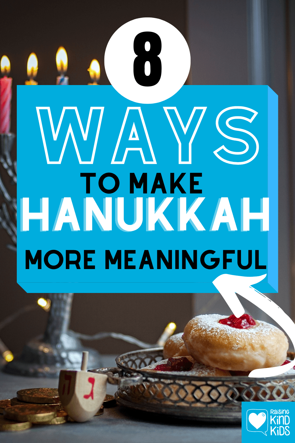 8 Ways to Make Hanukkah More Meaningful. Ideas and traditions for your family to start this year #Hanukkah #menorah #decembertraditions