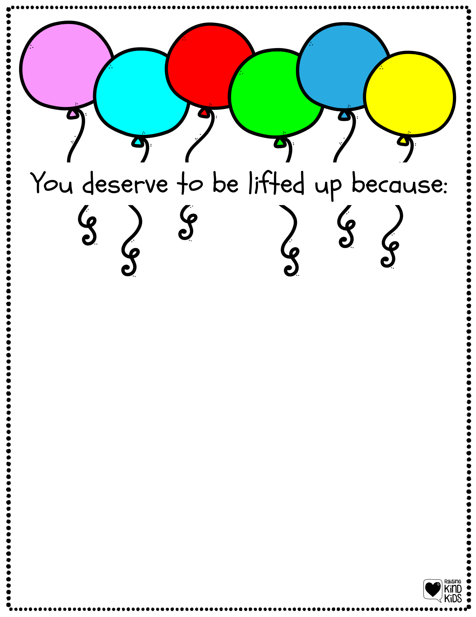 Use these lift up others kindness balloons when someone needs cheering up or cheering on. 
