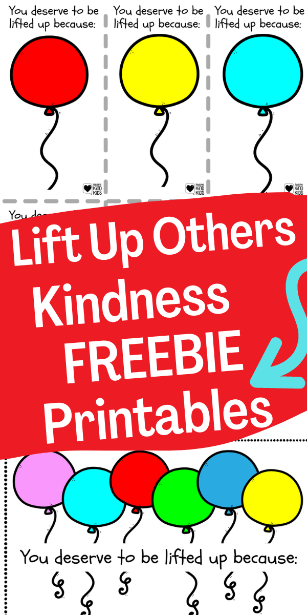 Use these lift up others kindness balloons when someone needs cheering up or cheering on.