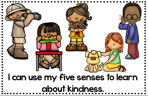 Use your five senses and learn about all the different ways to show kindness using those senses.