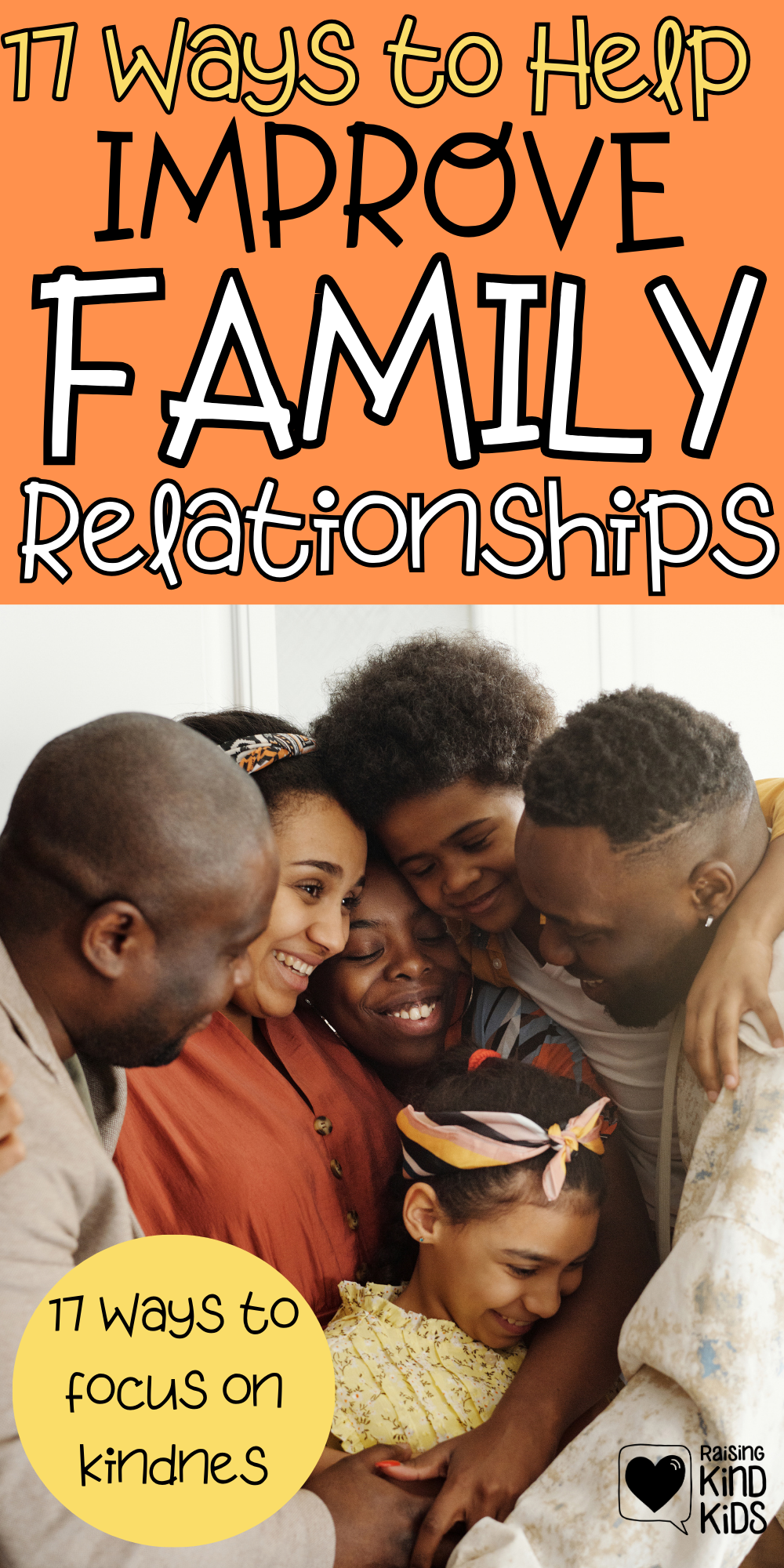 Use these 17 strategies to improve family relationships with more kindness, empathy and connection and create a home where everyone feels safe, loved and wanted. 